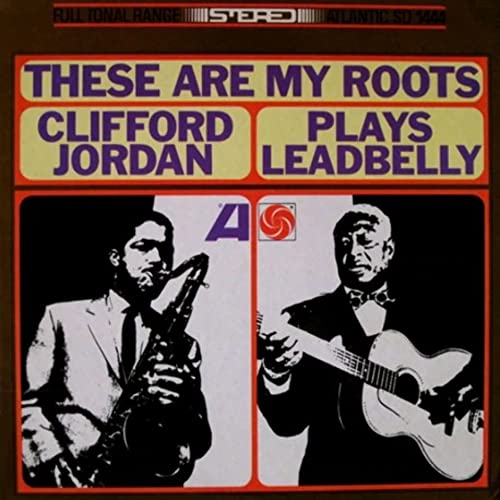 These Are My Roots: Clifford Jordan Plays
