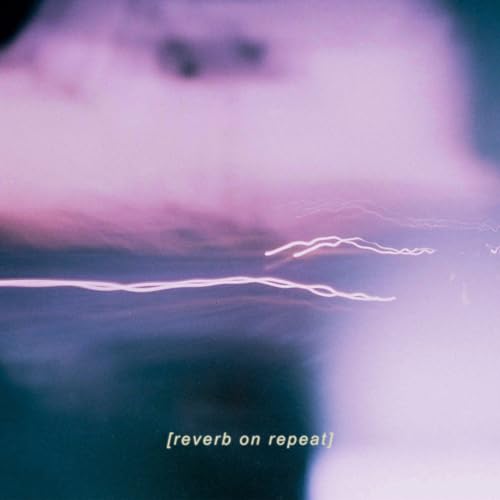 Reverb On Repeat