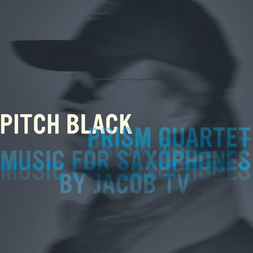 Pitch Black: Music For Saxophones By Jacob Tv