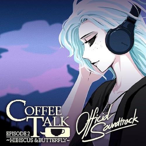 Coffee Talk Ep. 2: Hibiscus & Butterfly (Ogst)