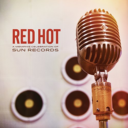 Red Hot: Memphis Celebrations Of Sun Records