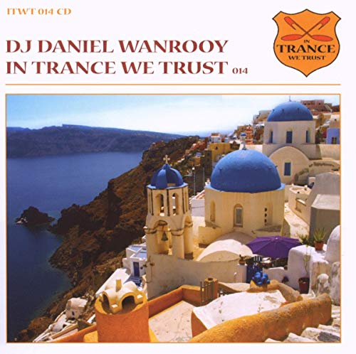 In Trance We Trust 014-Mixed By Dj Daniel Wanrooy