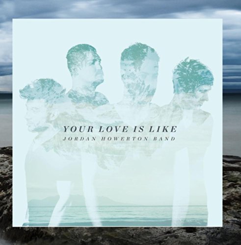 Jordan Howerton Band-Your Love Is Like