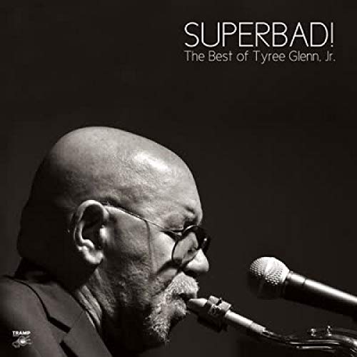 Superbad! The Best Of Tyree Glenn Jr. Ty