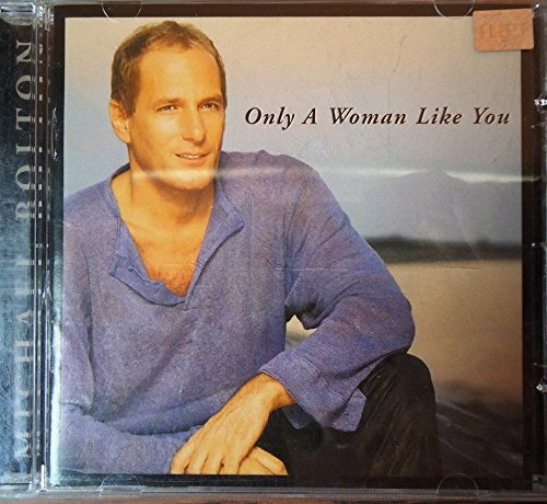 Bolton Michael - Only A Woman Like You