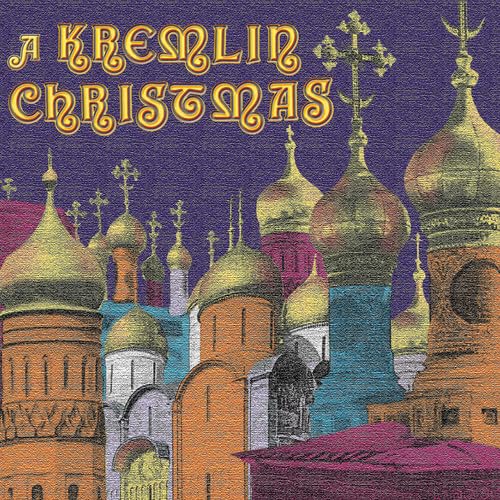A Kremlin Christmas - Christmas Chants Of Russia, 17Th-20Th Centuries