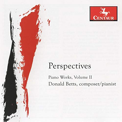 Piano Works Of Donald Betts Composer/Pianist