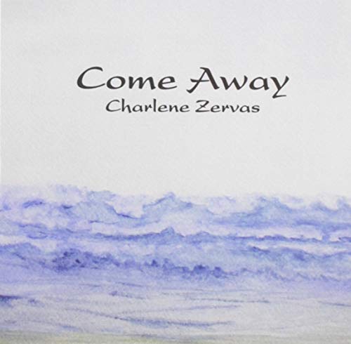 Come Away Charlene Zervas