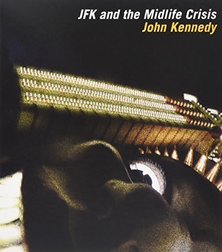 Jfk & The Midlife Crisis
