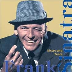 Frank Sinatra - Kisses And Tears