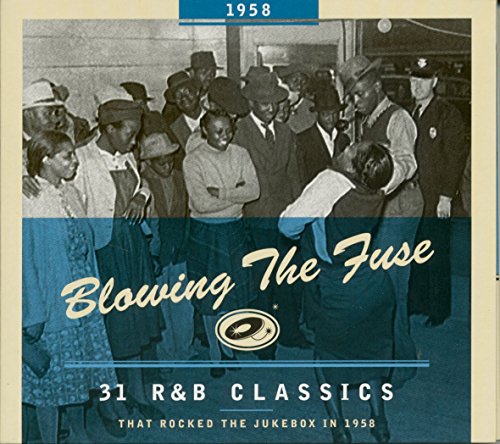 1958-Blowing The Fuse: 31 R&B Classics That Rocked
