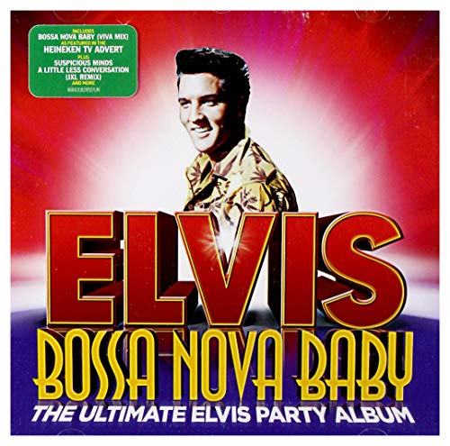 Bossa Nova Baby The Ultimate Elvis Presley Party Album