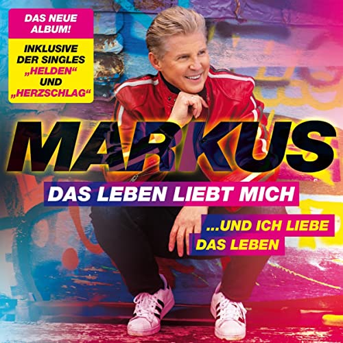 Markus - Das Leben Liebt Mich…Und Ich Liebe Das Leben