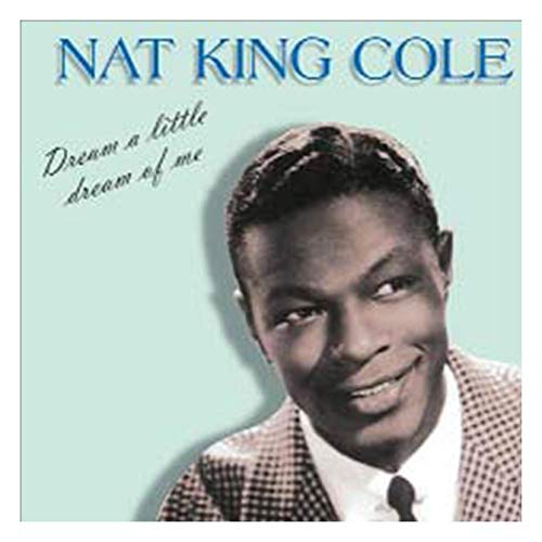 Nat King Cole - Dream A Little Dream Of Me