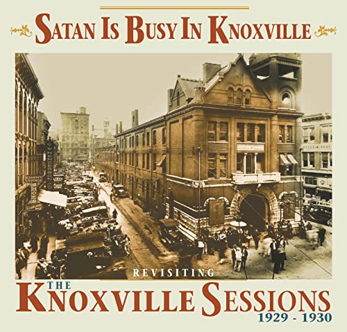 Satan Is Busy In Knoxville - Revisiting The Knoxville Sessions, 1929-1930 (Cd)