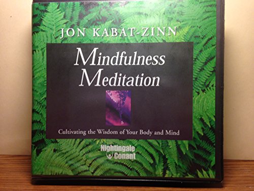 Mindfulness Meditation - Cultivating The Wisdom Of Your Body And Mind