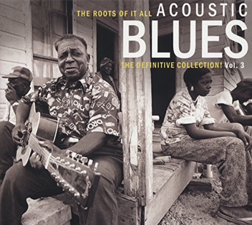 Roots Of It All Acoustic Blues Vol. 3 (2 Cd)
