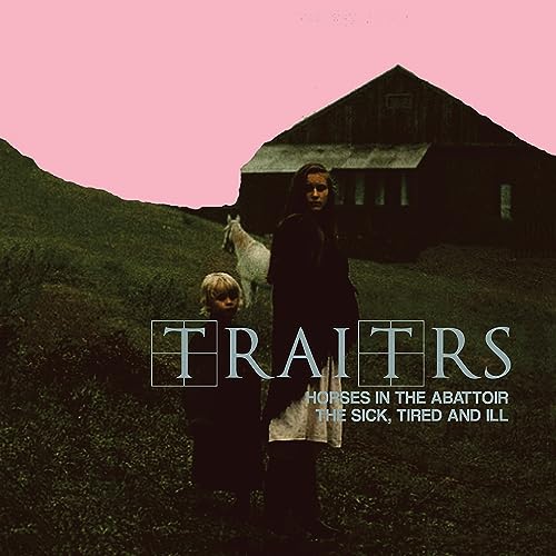Horses In The Abattoir/The Sick, The Tired & Ill
