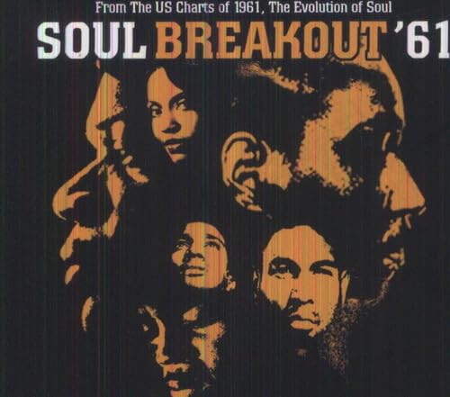 Soul Breakout '61-From The Us Charts Of 1961, The Evolution Of Soul