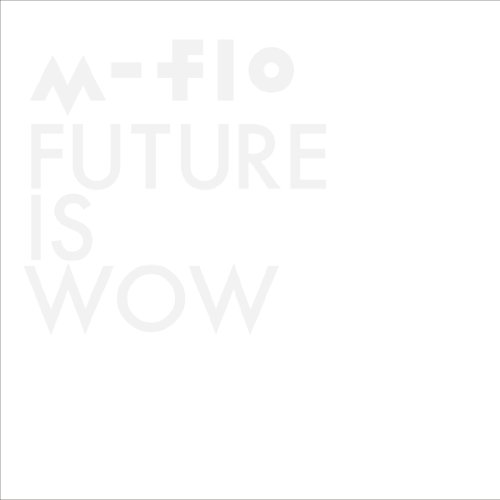 Future Is Wow - M-Flo