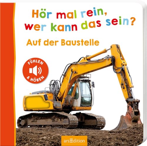 Hör Mal Rein, Wer Kann Das Sein? – Auf Der Baustelle: Fühlen Und Hören | Hochwertiges Pappbilderbuch Mit 5 Realistischen Sounds Und Fühlelementen Für
