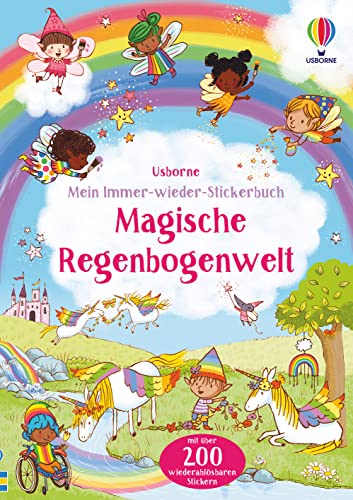 Mein Immer-Wieder-Stickerbuch: Magische Regenbogenwelt: Mit Über 200 Wiederablösbaren Stickern