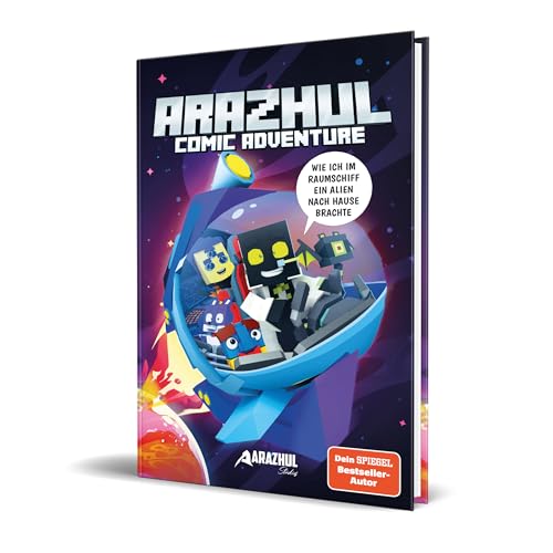 Wie Ich Im Raumschiff Ein Alien Nach Hause Brachte: Ein Arazhul-Comic-Adventure, Band 6