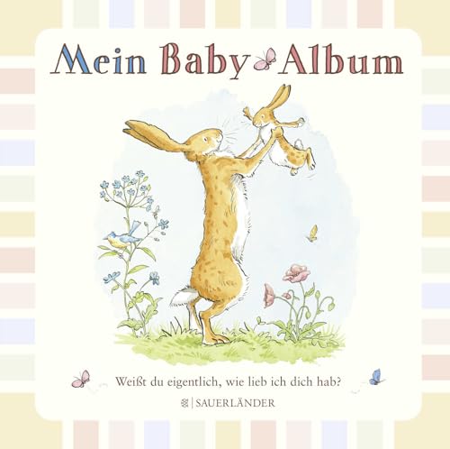 Weißt Du Eigentlich, Wie Lieb Ich Dich Hab? Mein Baby-Album: Erinnerungsbuch, Eintragbuch, Baby-Tagebuch Zum Selbstgestalten │ Zur Babyparty, Geburt O