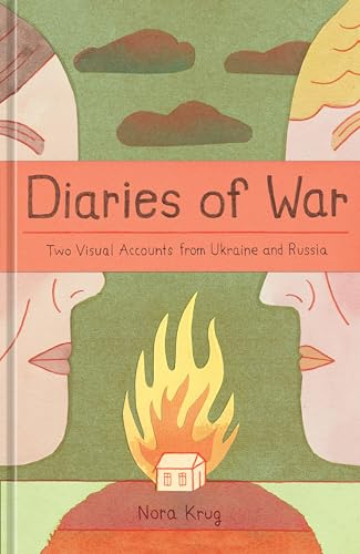 Diaries Of War: Two Visual Accounts From Ukraine And Russia [A Graphic Novel History]