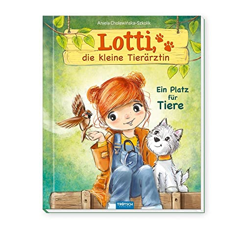 Trötsch Lotti, Die Kleine Tierärztin Ein Platz Für Tiere: Vorlesebuch Kinderbuch Geschichtenbuch