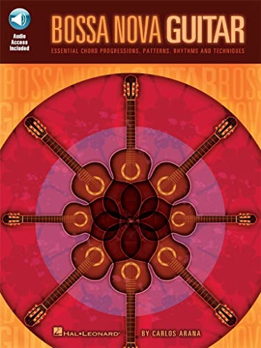 Carlos Arana: Bossa Nova Guitar [Lingua Inglese]: Essential Chord Progressions, Patterns, Rhythms And Techniques