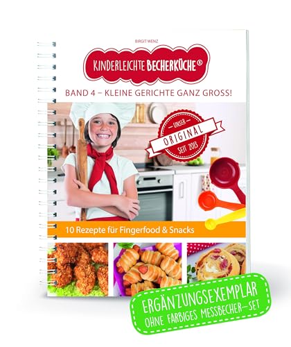 Kinderleichte Becherküche - Kleine Gerichte Ganz Groß!: Ergänzungsexemplar (Ohne 3-Teiliges Messbecher-Set): 4