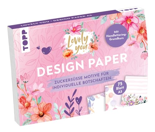Design Paper A5 Lovely You. Mit Handlettering-Grundkurs: 75 Motivpapiere (Din A6, 220 G/M²), In 25 Designs, 16 Seiten Handlettering-Grundkurs, Softcov
