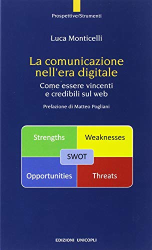 La Comunicazione Nell'Era Digitale. Come Essere Vincenti E Credibili Sul Web