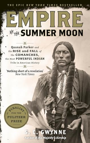 Empire Of The Summer Moon: Quanah Parker And The Rise And Fall Of The Comanches, The Most Powerful Indian Tribe In American History (English Edition)