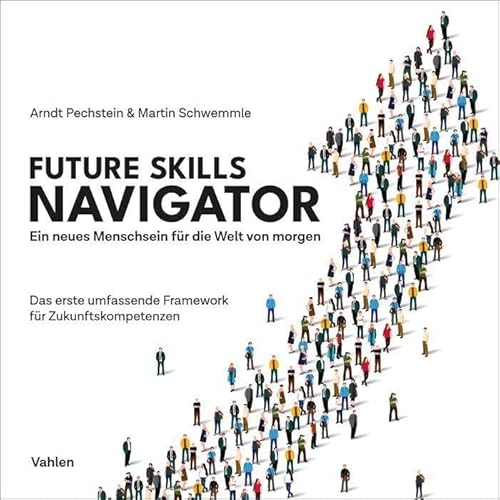 Future Skills Navigator: Eine Neue Menschlichkeit Für Die Welt Von Morgen
