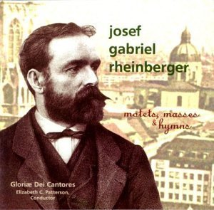 Josef Gabriel Rheinberger: Motets, Masses & Hymns By Paraclete Press