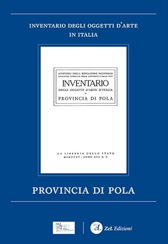 Provincia Di Pola. Inventario Degli Oggetti D'Arte