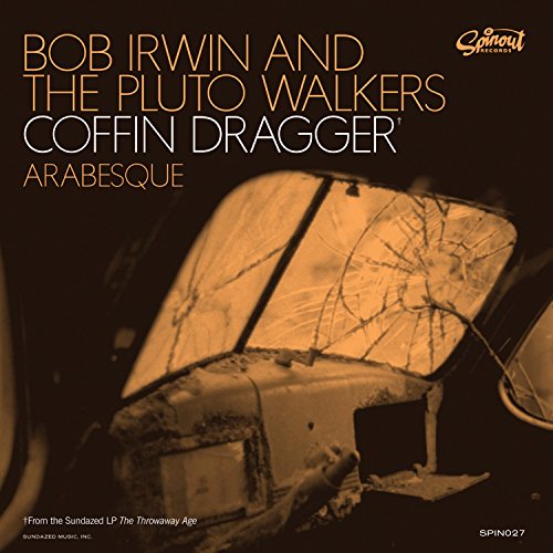 Irwin, Bob & The Pluto Walkers Coffin' Dragger/Arabesque