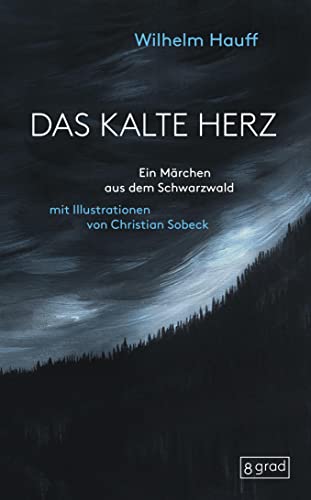 Das Kalte Herz: Ein Märchen Aus Dem Schwarzwald. Ein Optisches Fest - Weltliteratur Im Neuen Gewand - Buchkunst Vom Feinsten. 25 Kraft Voll-Mystische 