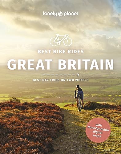 Lonely Planet Best Bike Rides Great Britain: Best Day Trips On Two Wheels