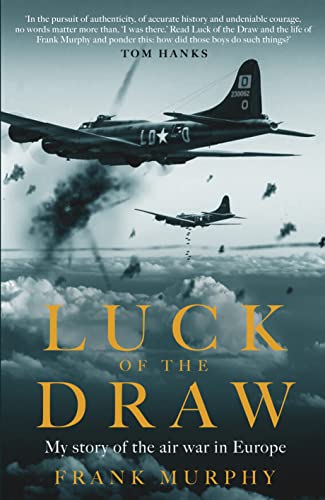 Luck Of The Draw: My Story Of The Air War In Europe - A New York Times Bestseller