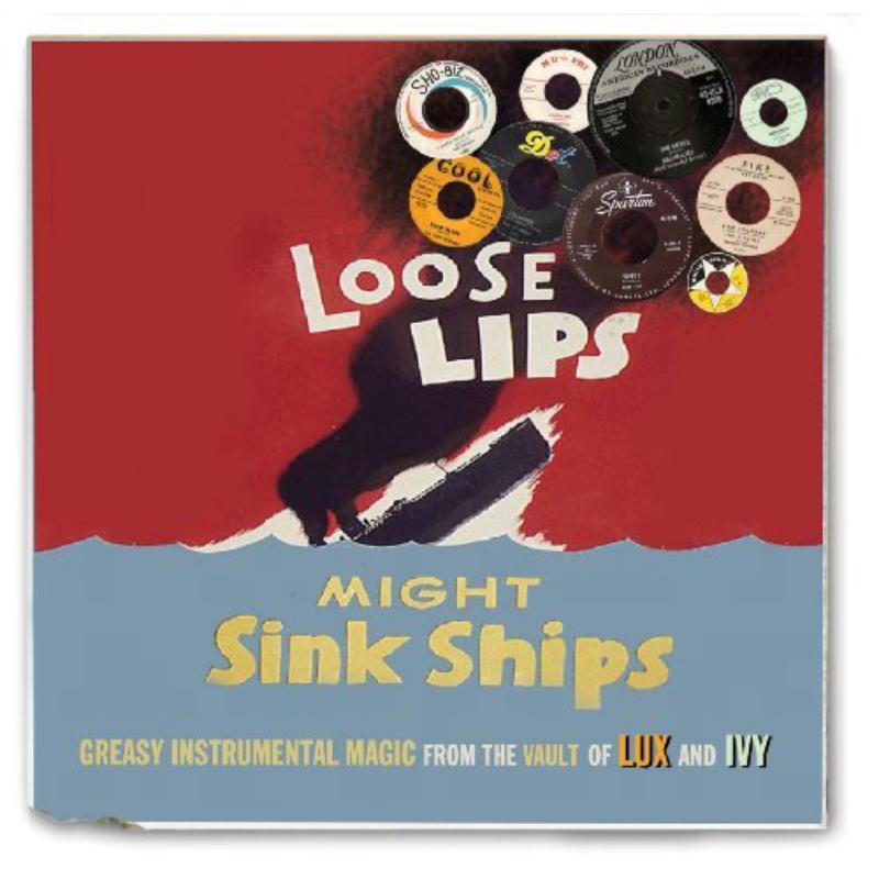 Various Artists Loose Lips Might Sink Ships: Greasy Instrumental Magic From the