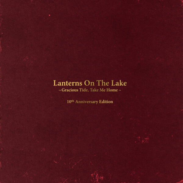 Lanterns On the Lake Gracious Tide, Take Me Home - 10th Anniversary Edition