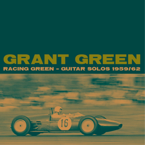 Grant Green Racing Green: Guitar Solos 1959/62 (CD) Album