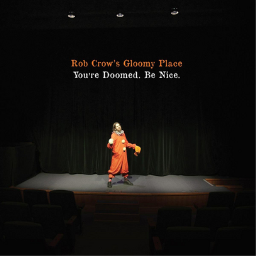 Rob Crow's Gloomy Place You're Doomed. Be Nice (Vinyl LP) 12" Album