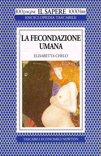 LA FECONDAZIONE UMANA - ELISABETTA CHELO - TASCABILI NEWTON - 1994
