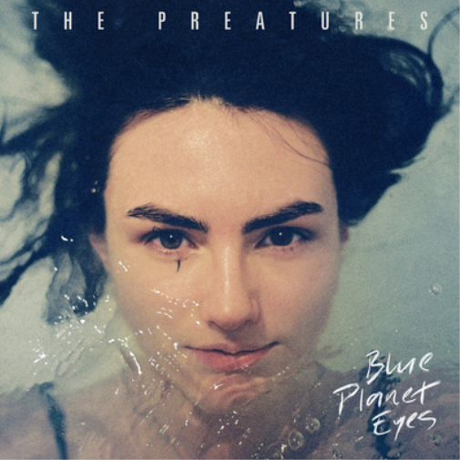 The Preatures Blue Planet Eyes (CD) Album