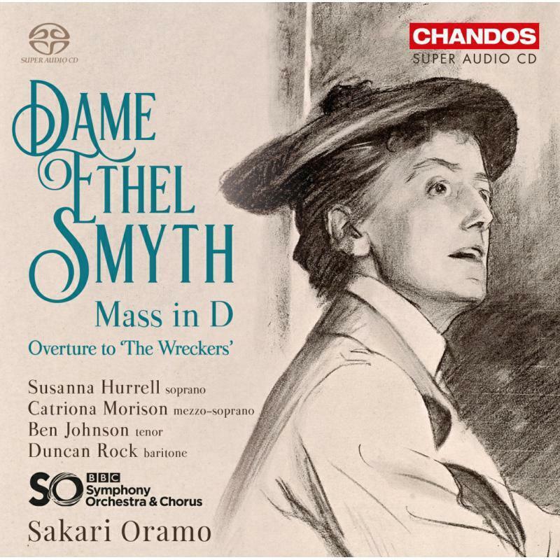 CHSA5240 Bbcso/Bbcsc/Oramo Dame Ethel Smyth: Mass In D, Overture To 'the