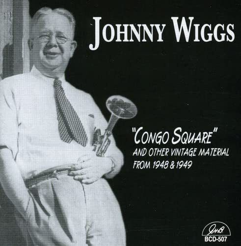 WIGGS, JOHNNY Johnny Wiggs - Congo Square - 1948/1949 CD NUOVO